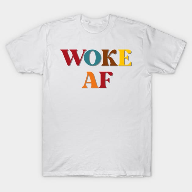 Woke AF T-Shirt by Craft Tea Wonders